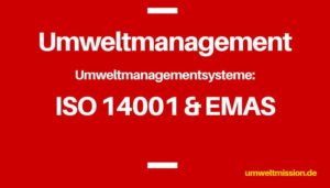 Umweltmanagement: System ISO 14001, EMAS & Das Studium